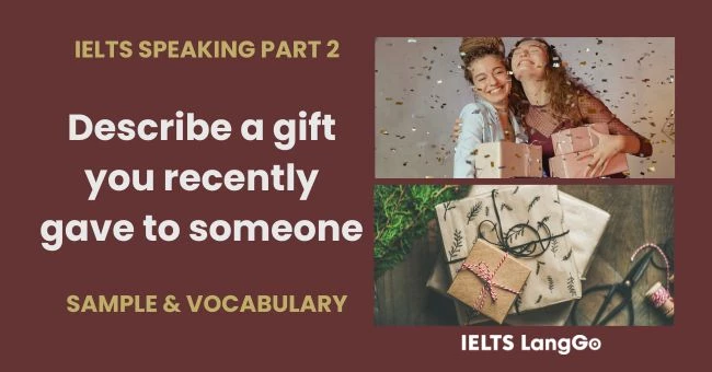 Sample Part 2: Describe a gift that you recently gave to others