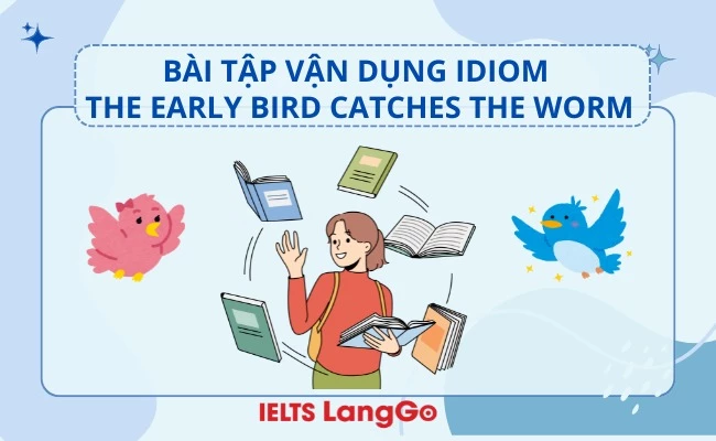 Bài tập vận dụng thành ngữ the early bird catches the worm