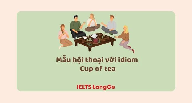 Mẫu hội thoại với idiom Cup of tea