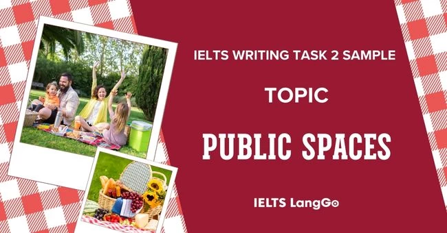 Bài mẫu topic Public spaces IELTS Writing Task 2 kèm Dàn ý chi tiết