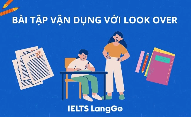 Bài tập vận dụng với look over