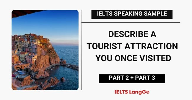 Bài mẫu Describe a tourist attraction you once visited IELTS Speaking