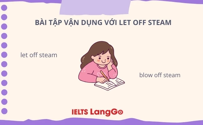 Bài tập vận dụng với let off steam