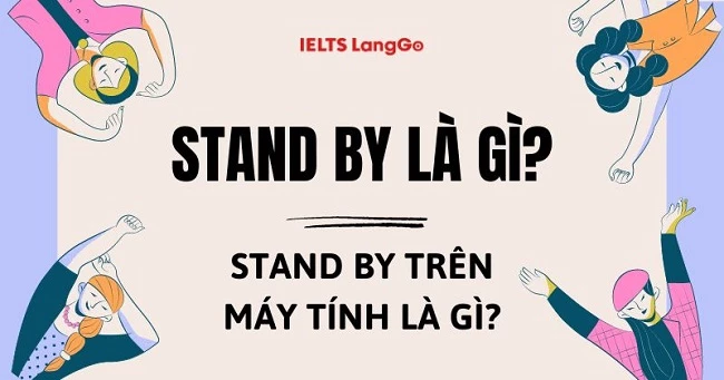 Stand by là gì? Cấu trúc, cách dùng và các từ đồng nghĩa