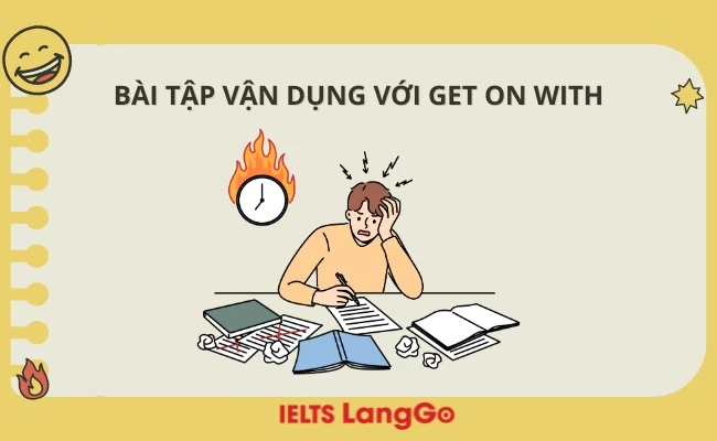 Bài tập vận dụng với get on with