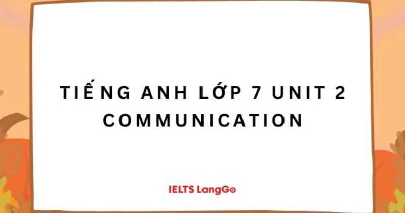 Soạn Tiếng Anh Lớp 7 Unit 2 Communication - Global Success (Trang 22)