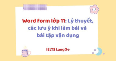 Word form lớp 11: Kiến thức trọng tâm, cách làm và bài tập có đáp án