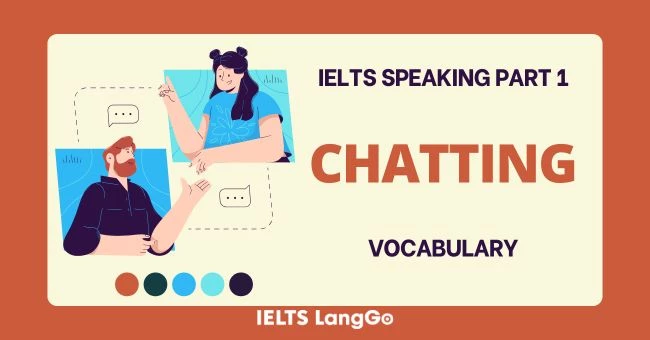 Từ vựng IELTS Speaking Part 1 topic Chatting