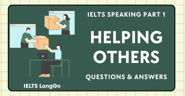 Câu trả lời mẫu chủ đề Helping others IELTS Speaking Part 1