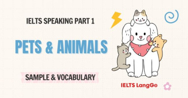 Chủ đề Pets IELTS Speaking Part 1: Câu hỏi thường gặp và mẫu trả lời