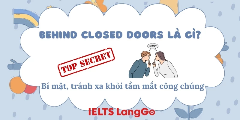 Ý nghĩa chi tiết của cụm behind closed doors