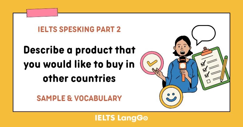 Describe a product that you would like to buy in other countries Part 2