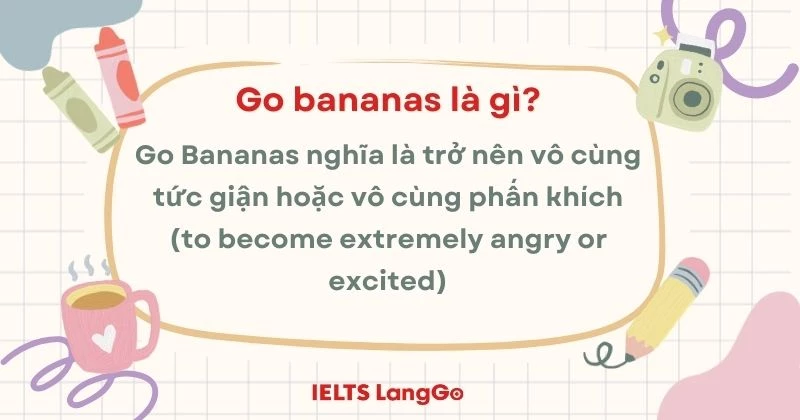 Go bananas nghĩa là gì?