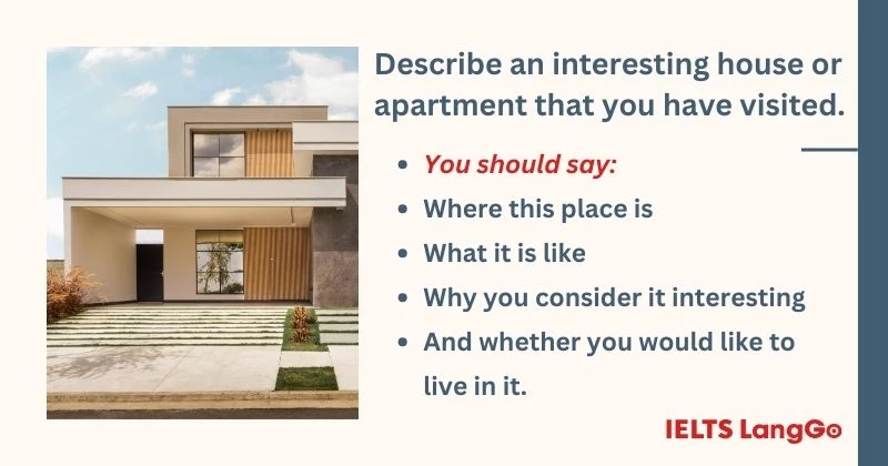 Describe an interesting house or apartment you visited cue card