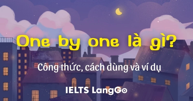 One by one là gì? Ý nghĩa, cách dùng và từ đồng nghĩa - trái nghĩa