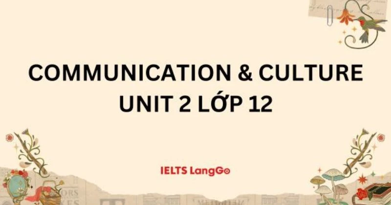 Soạn chi tiết Tiếng Anh 12 Unit 2 Communication and Culture (trang 28)