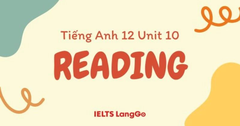 Soạn chi tiết Tiếng Anh 12 Unit 10 Reading Sách mới (Trang 132-133)