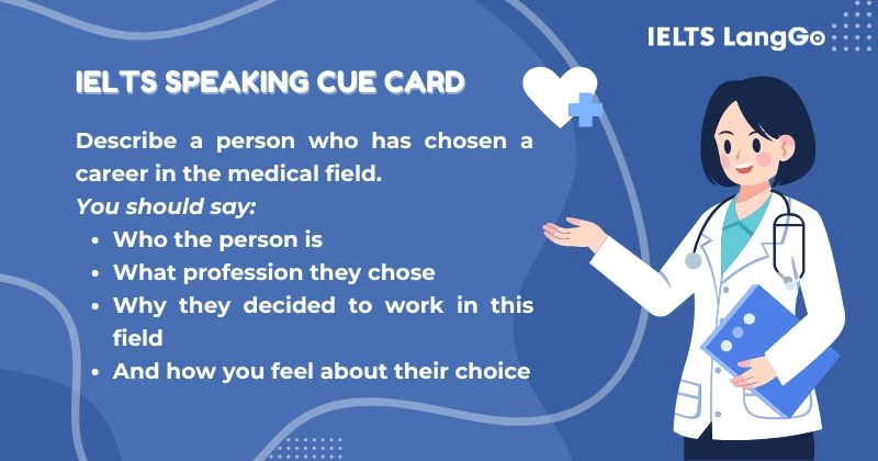 Describe a person who has chosen a career in the medical field cue card