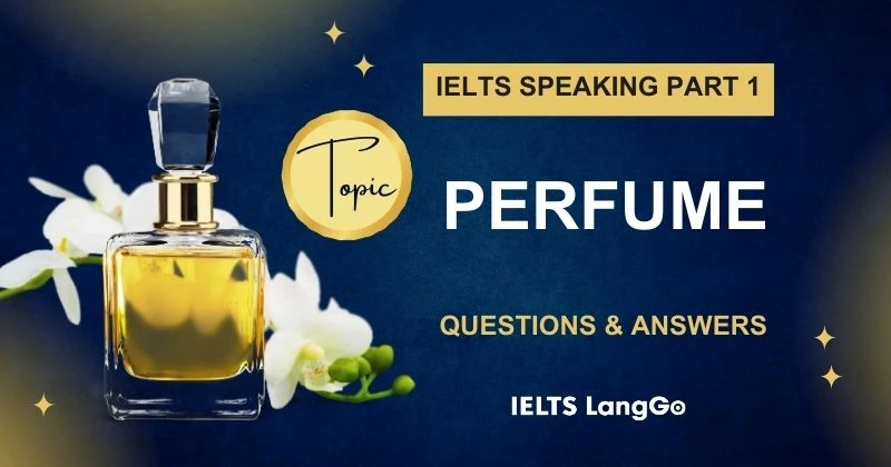 Topic Perfume IELTS Speaking Part 1 Questions & Answers