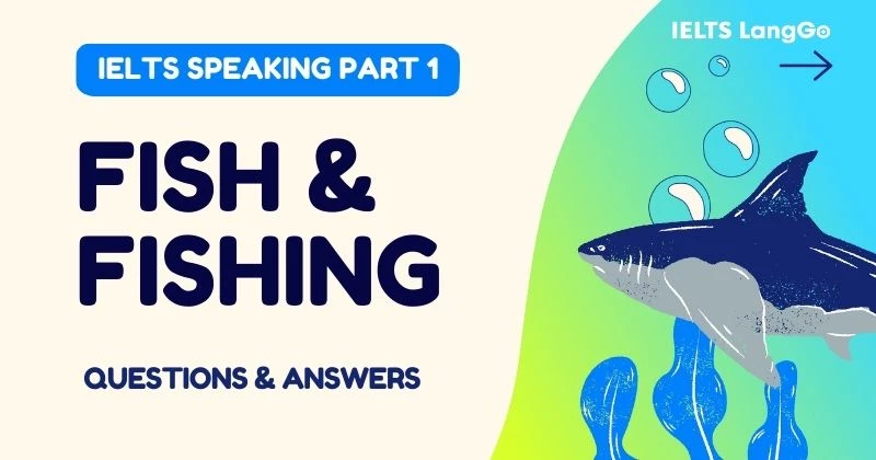 Câu hỏi và trả lời mẫu Topic Fish Speaking Part 1