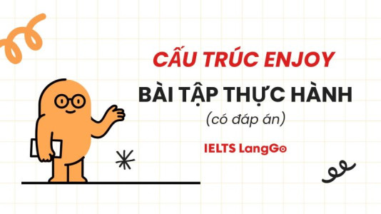 Bài tập cấu trúc Enjoy (có đáp án)