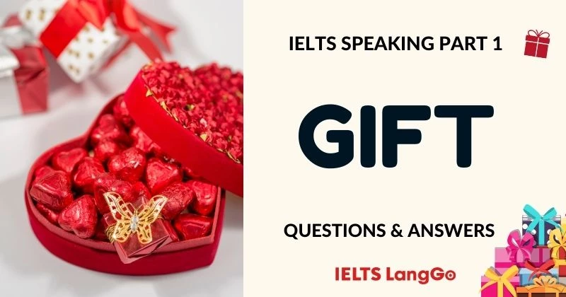 Câu hỏi và mẫu trả lời chủ đề Gifts IELTS Speaking Part 1