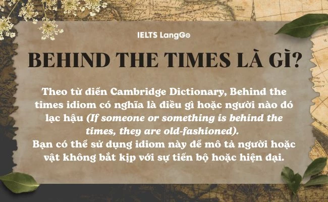 Idiom Behind the times nghĩa là gì