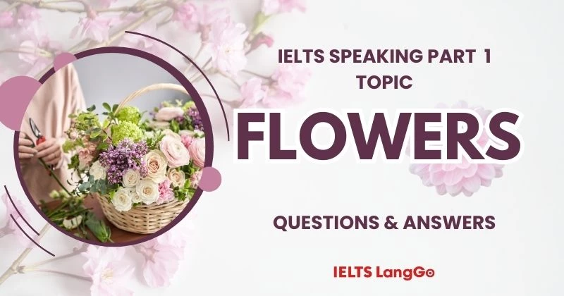 Câu hỏi và trả lời mẫu topic Flower IELTS Speaking Part 1