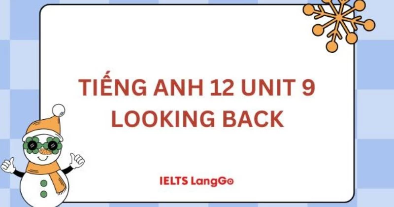 Soạn Unit 9 - Looking back Tiếng Anh Lớp 12 Sách mới (trang 126)