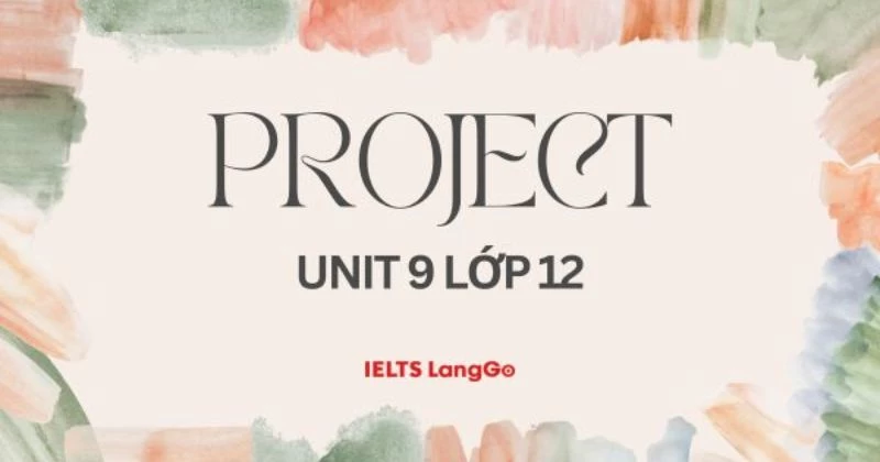 Giải Project - Unit 9  Tiếng Anh lớp 12 sách mới Global Success  (trang 127)