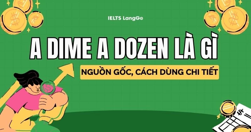 A dime a dozen là gì? Nguồn gốc, cách dùng và từ đồng nghĩa