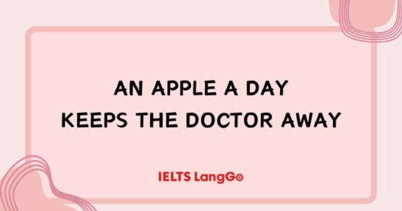 An apple a day keeps the doctor away: Ý nghĩa, cách dùng và từ đồng nghĩa