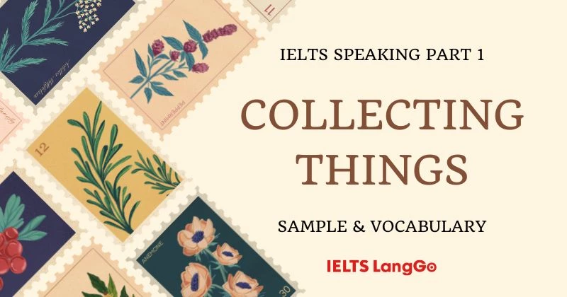 Topic Collecting things IELTS Speaking Part 1: Questions & Answers