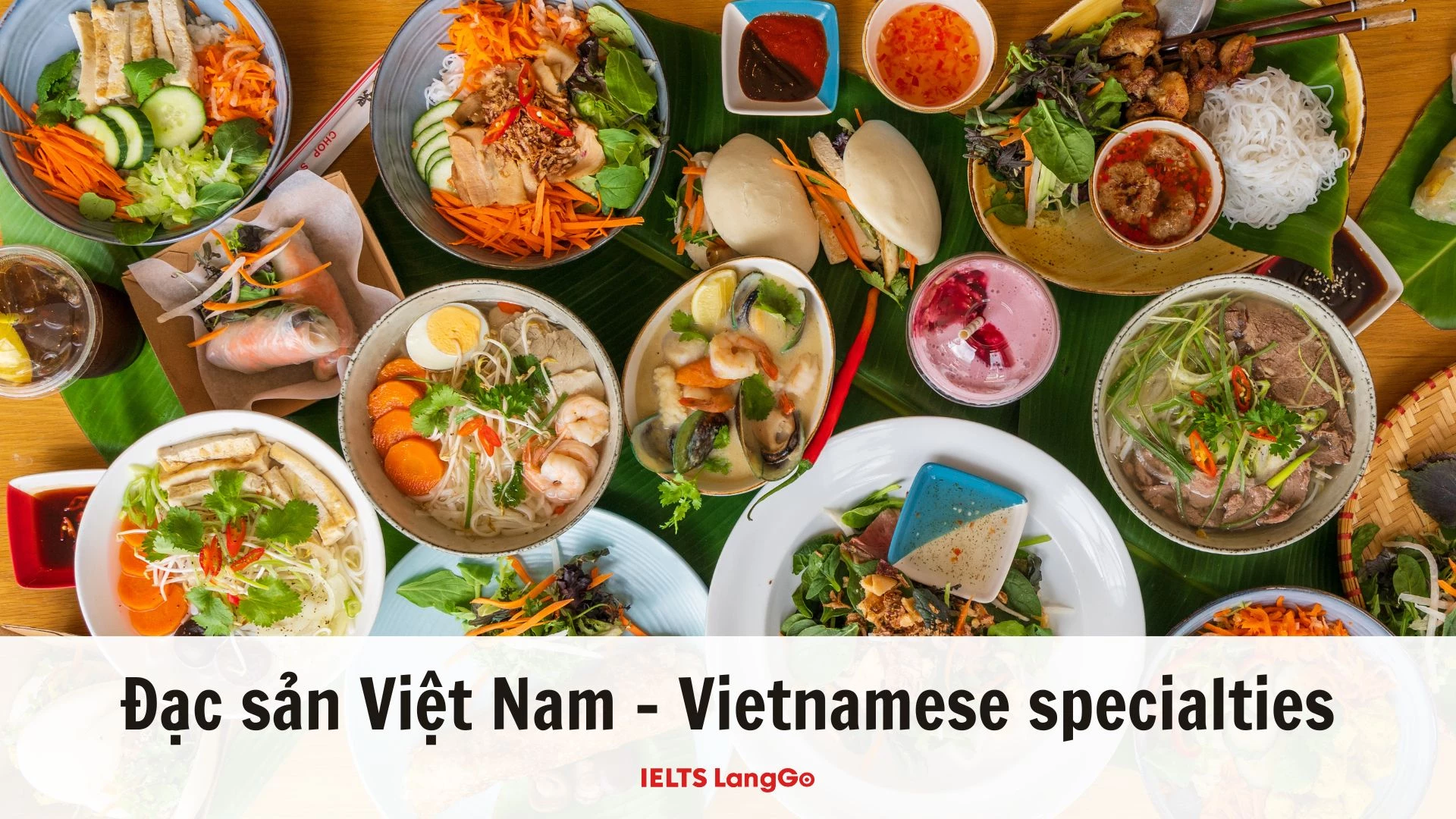 Đặc sản Việt Nam trong tiếng Anh - Bạn biết được bao nhiêu món?