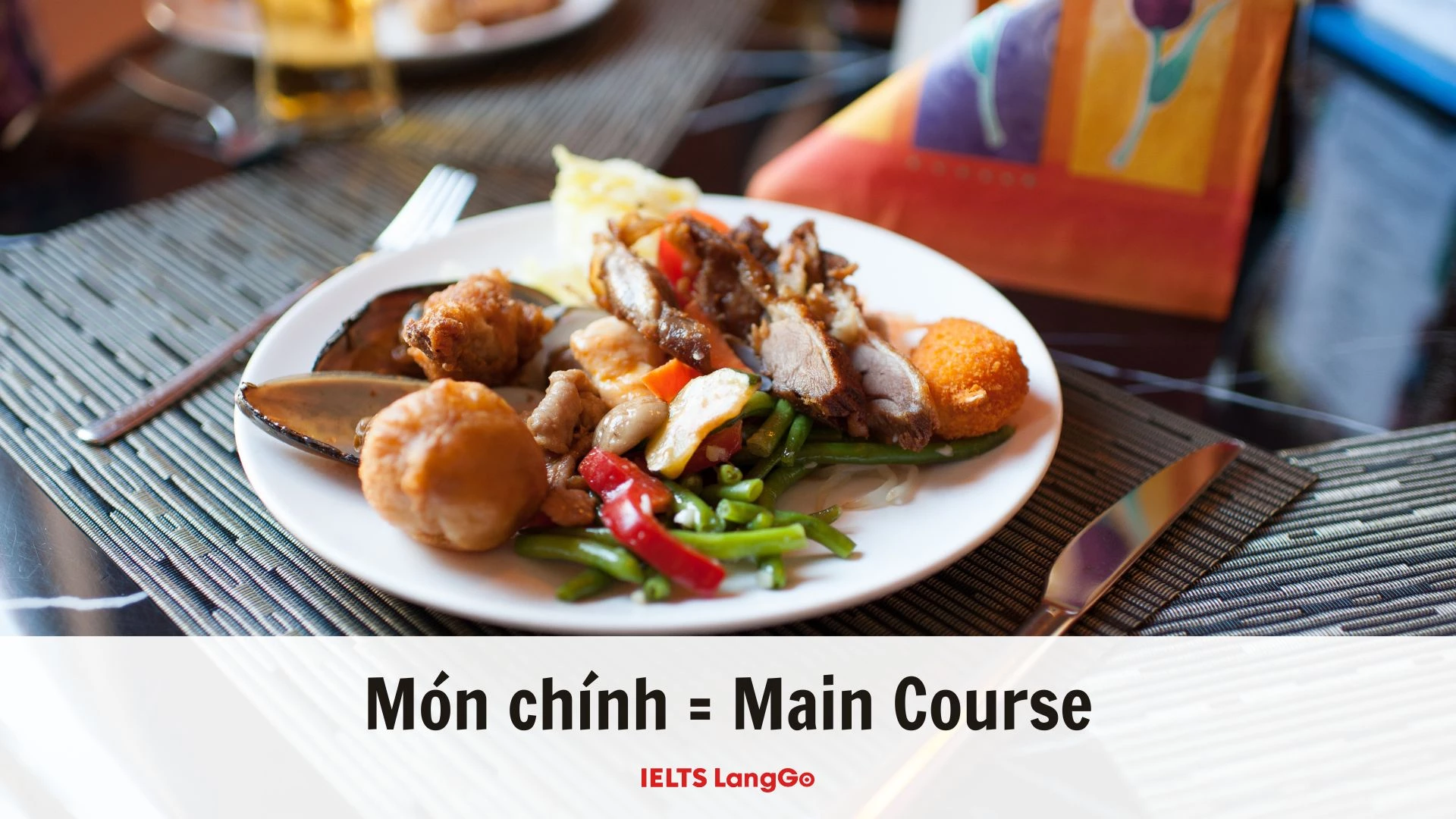 Việc nắm vững từ vựng về món chính giúp bạn tự tin khi gọi món hoặc chia sẻ về sở thích