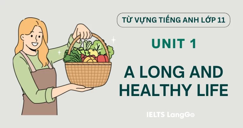 Tổng hợp Từ vựng Unit 1 lớp 11 Global Success A long and healthy life