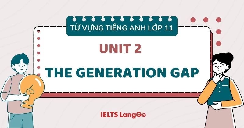 Tổng hợp Từ vựng Unit 2 lớp 11 Global Success: The generation gap