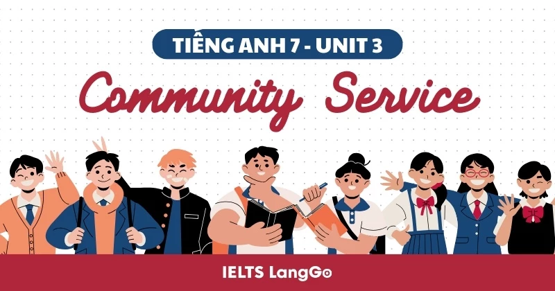 Soạn Tiếng Anh lớp 7 Unit 3: Community Service - Sách mới Global Success