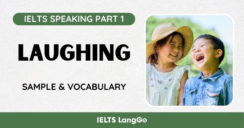 Chủ đề Laughing IELTS Speaking Part 1: Câu trả lời mẫu & Từ vựng