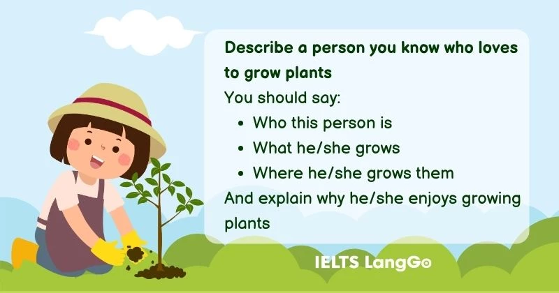 Describe a person you know who loves to grow plants cue card