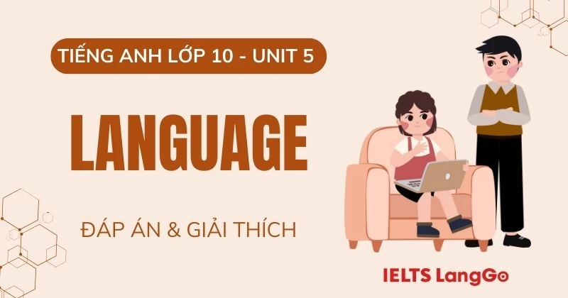 Đáp án phần Language Unit 5 Tiếng Anh lớp 10 sách Global Success