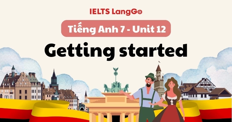 Soạn chi tiết Tiếng Anh lớp 7 Unit 12 - Getting started (trang 124, 125)