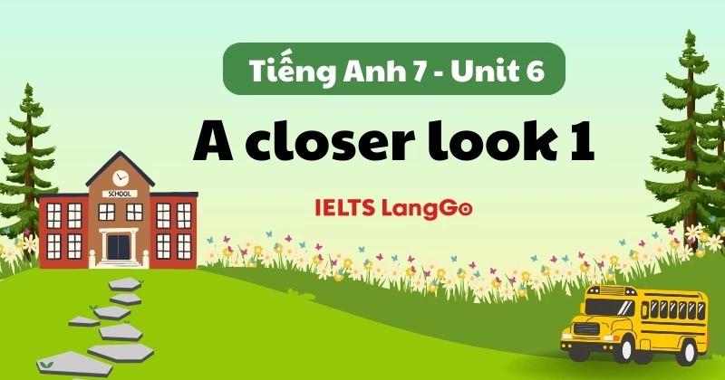 Đáp án chi tiết Tiếng Anh lớp 7 - Unit 6 - A closer look 1 (trang 62)