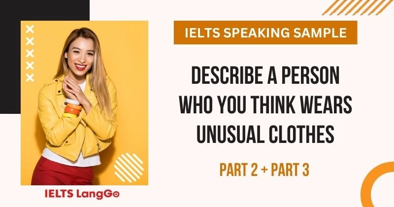 Describe a person who you think wears unusual clothes Part 2, Part 3