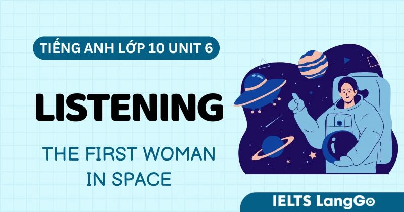 Tiếng Anh 10 Unit 6 Listening Global Success: The first woman in space