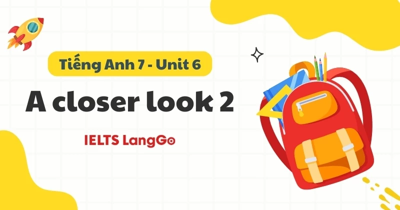Tiếng Anh lớp 7 Unit 6 - A closer look 2 - Đáp án và giải thích chi tiết