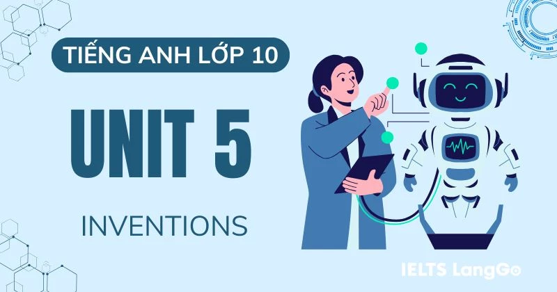 Giải Tiếng Anh 10 Unit 5: Inventions sách Global Success chi tiết