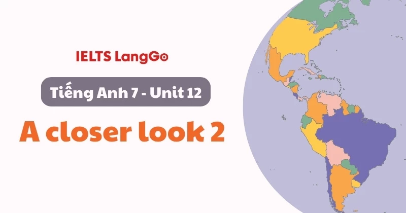 Giải chi tiết và đầy đủ Tiếng Anh lớp 7 - Unit 12 - A closer look 2