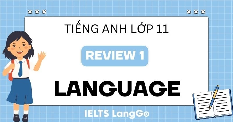 Giải Tiếng Anh 11 Review 1 Language sách Global Success chi tiết
