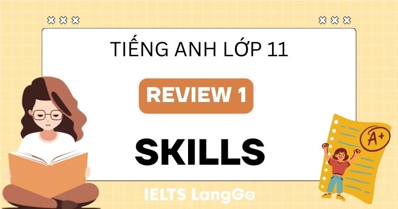 Giải phần Skills Review 1 Tiếng Anh 11 Global Success chi tiết